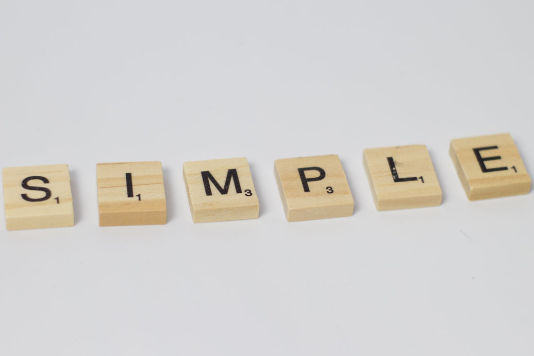 8 Reasons Why Simple Is Best (Always!)